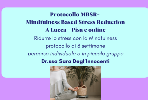 mbsr lucca dr.ssa sara degl'innocenti mindfulness based stress reduction jon kabat zinn capannori altopascio psicologia riduzione dello stress gestione reattività