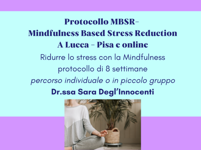 mbsr lucca dr.ssa sara degl'innocenti mindfulness based stress reduction jon kabat zinn capannori altopascio psicologia riduzione dello stress gestione reattività